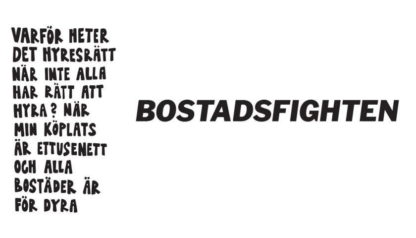 Text Bostadsfighten. Varför heter det hryesrätt när inte alla har rätt att hyra när min köplats är ettusenett och alla bostäder är för dyra. Svart text mot vit bakgrund.